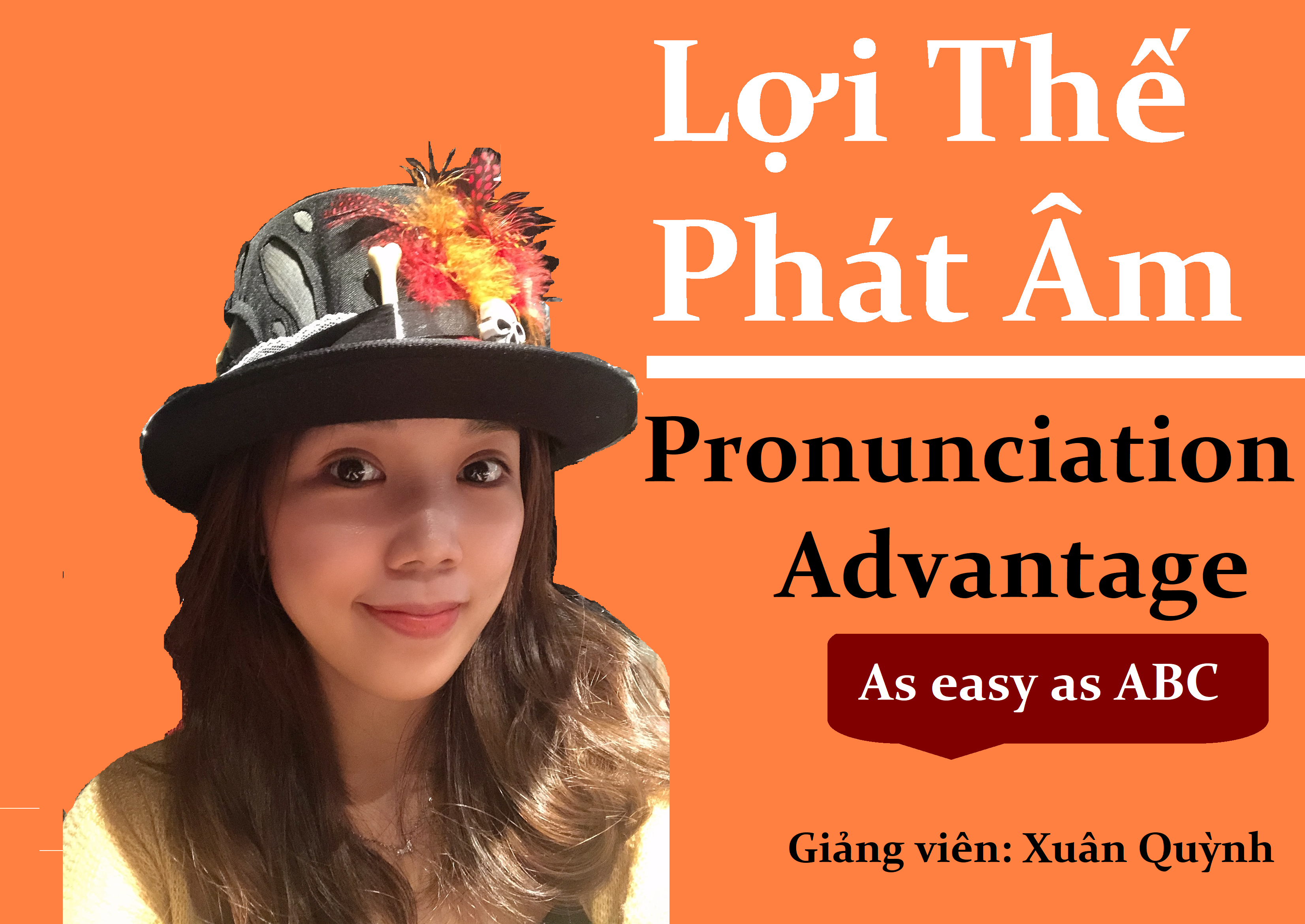 Lợi Thế Phát Âm - Pronunication Advantage - As easy as ABC